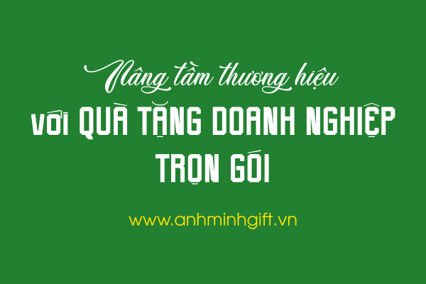 Quà Tặng Doanh Nghiệp Cao Cấp – Nâng Tầm Hình Ảnh Thương Hiệu
