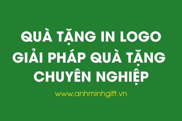 Quà tặng doanh nghiệp giá tốt – In logo số lượng lớn, giao nhanh