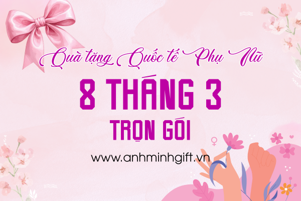 Quà tặng Quốc tế Phụ nữ 8 tháng 3 trọn gói tại Hồ Chí Minh