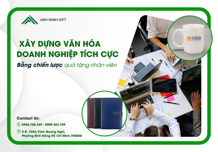  Xây dựng văn hóa doanh nghiệp tích cực bằng chiến lược quà tặng nhân viên